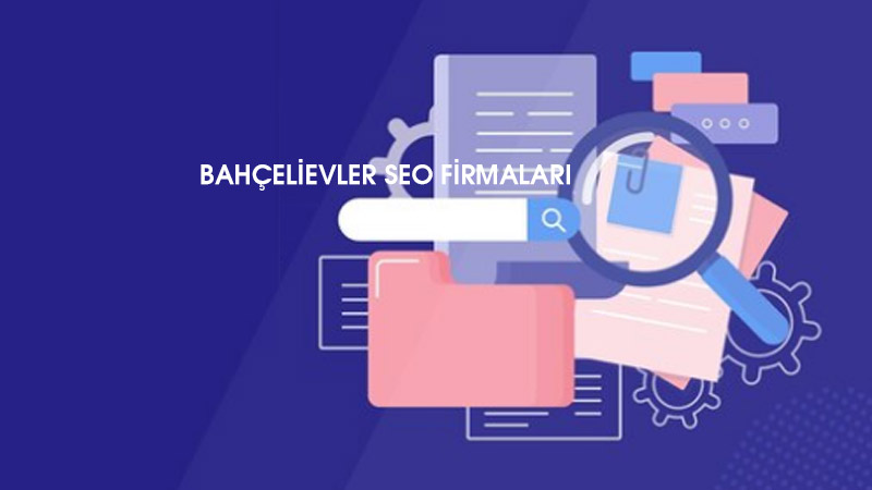 Bahçelievler SEO Firmaları